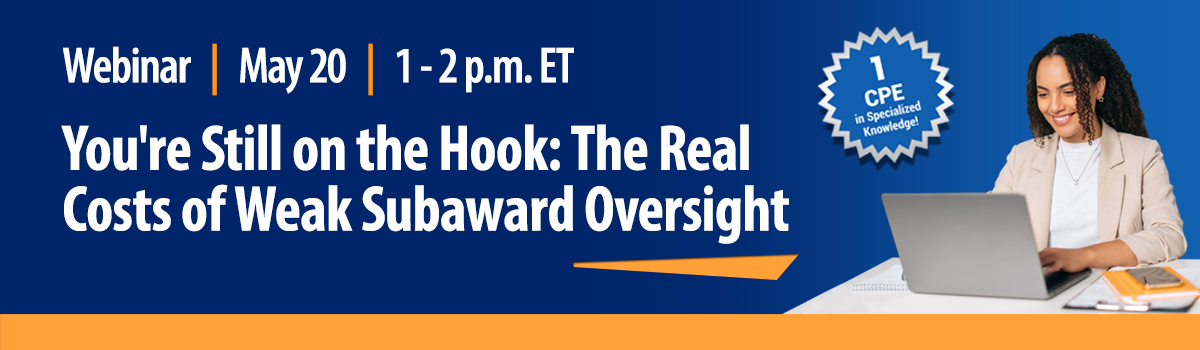 Monthly Webinar | You're Still on the Hook: The Real Costs of Weak Subaward Oversight Image