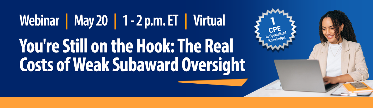 Monthly Webinar | You're Still on the Hook: The Real Costs of Weak Subaward Oversight Image